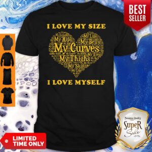Funny I Love My Size – I Love Myself Motivational Shirt