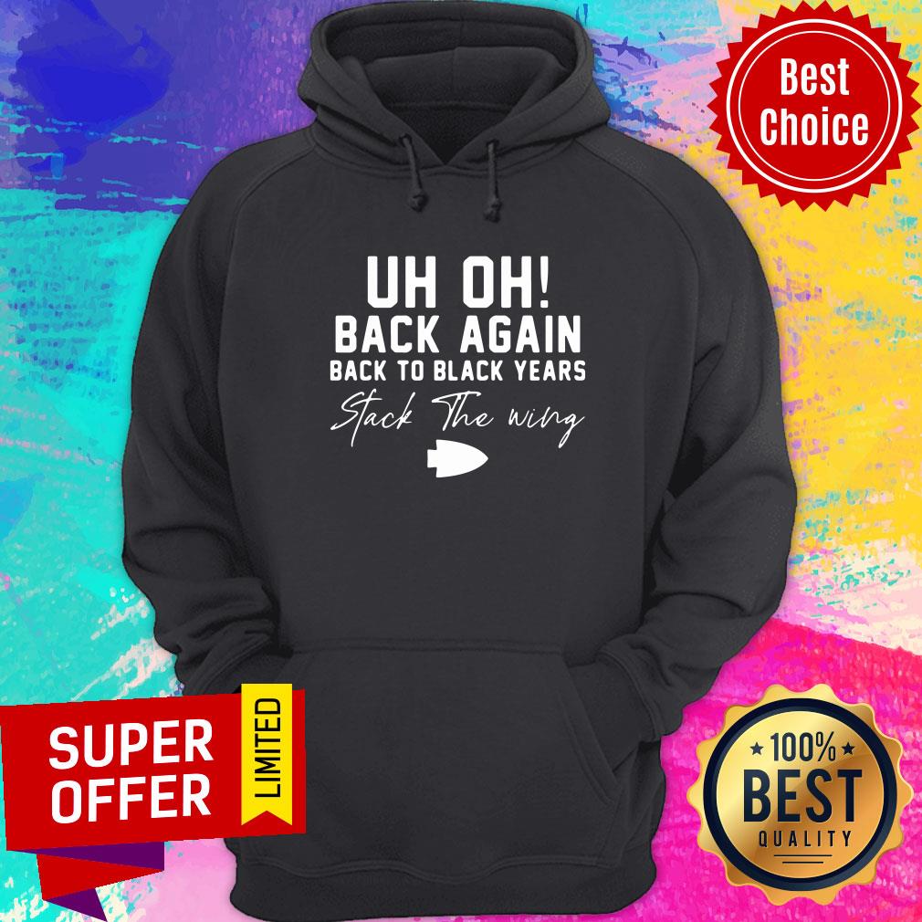 Uh Oh Back Again Back To Black Years Stack The Wing Shirt - Image 5