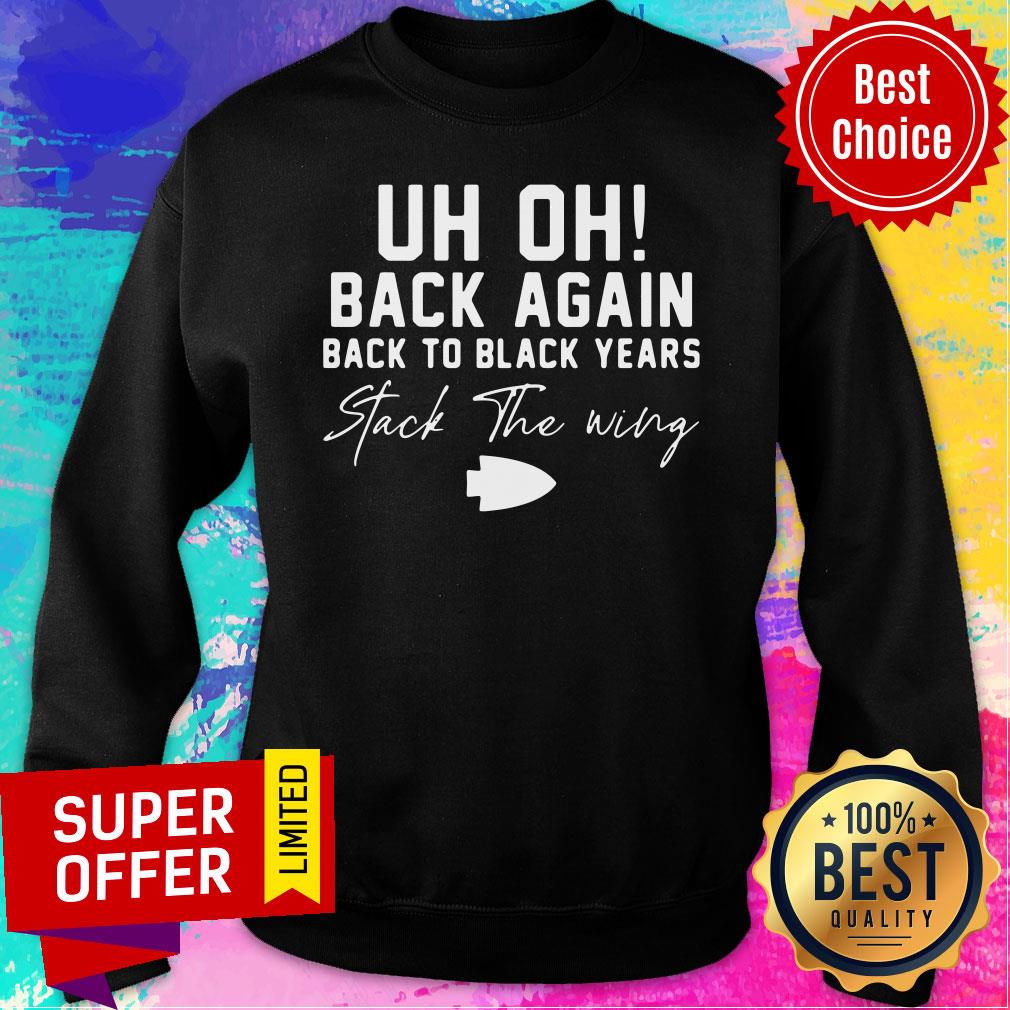 Uh Oh Back Again Back To Black Years Stack The Wing Shirt - Image 4