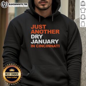 Alternative view of Top Cincinnati Bengals Football Just Another Dry January In Cincinnati T-Shirt