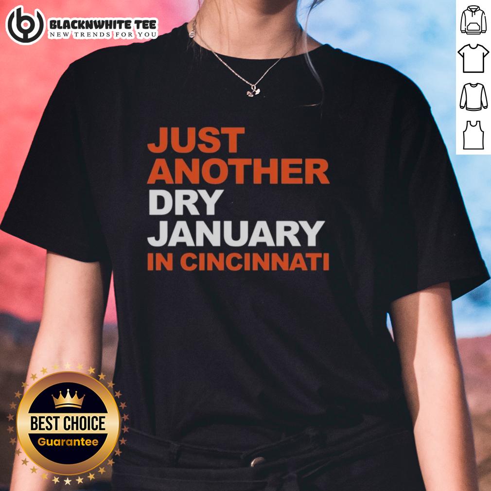 Top Cincinnati Bengals Football Just Another Dry January In Cincinnati T-Shirt - Image 3