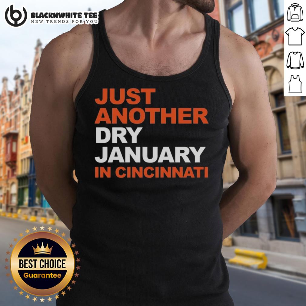 Top Cincinnati Bengals Football Just Another Dry January In Cincinnati T-Shirt - Image 4