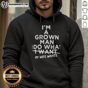 Alternative view of Top I'm A Grown Man I Do What I Want My Wife Wants T-Shirt