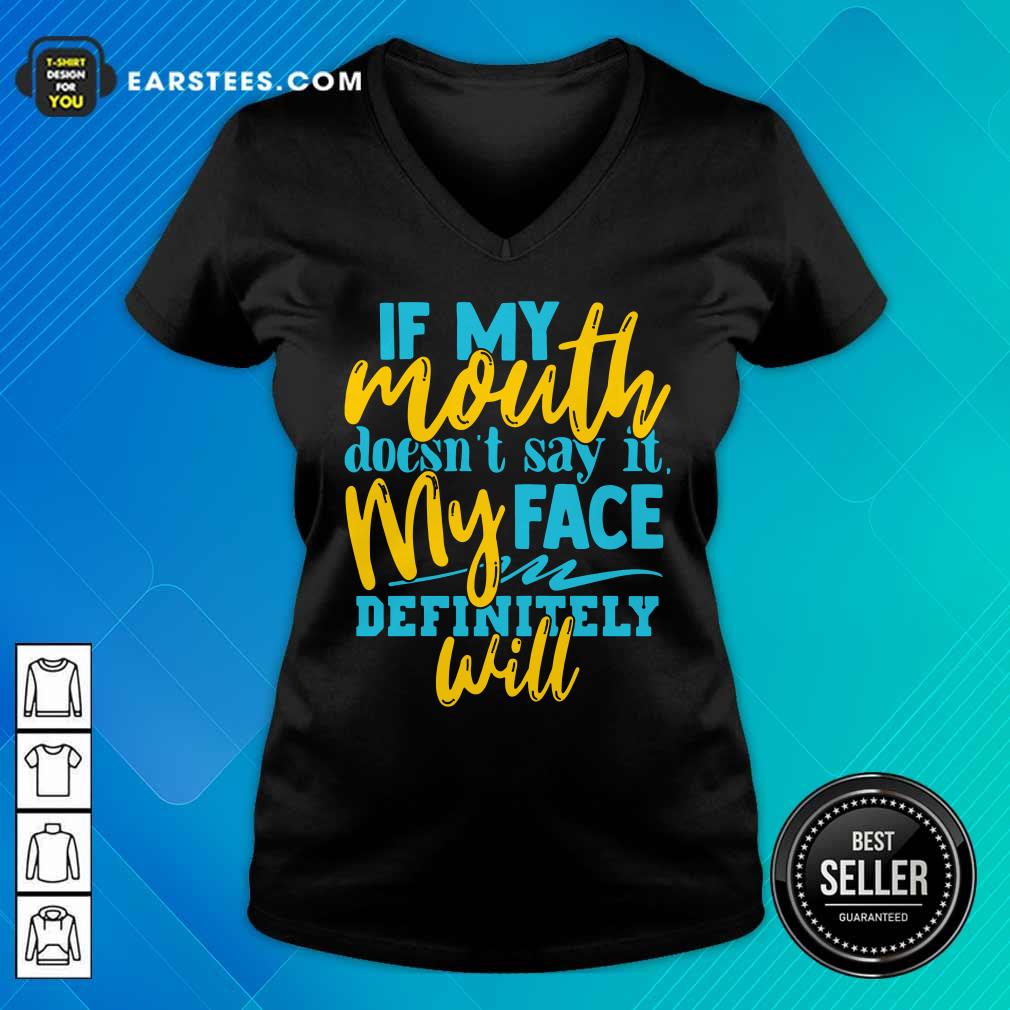If My Mouth Doesn't Say It My Face Definitely Will Shirt - Image 5