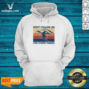 Alternative view of Luxury Dont Follow Me I Do Stupid Things Vintage Shirt