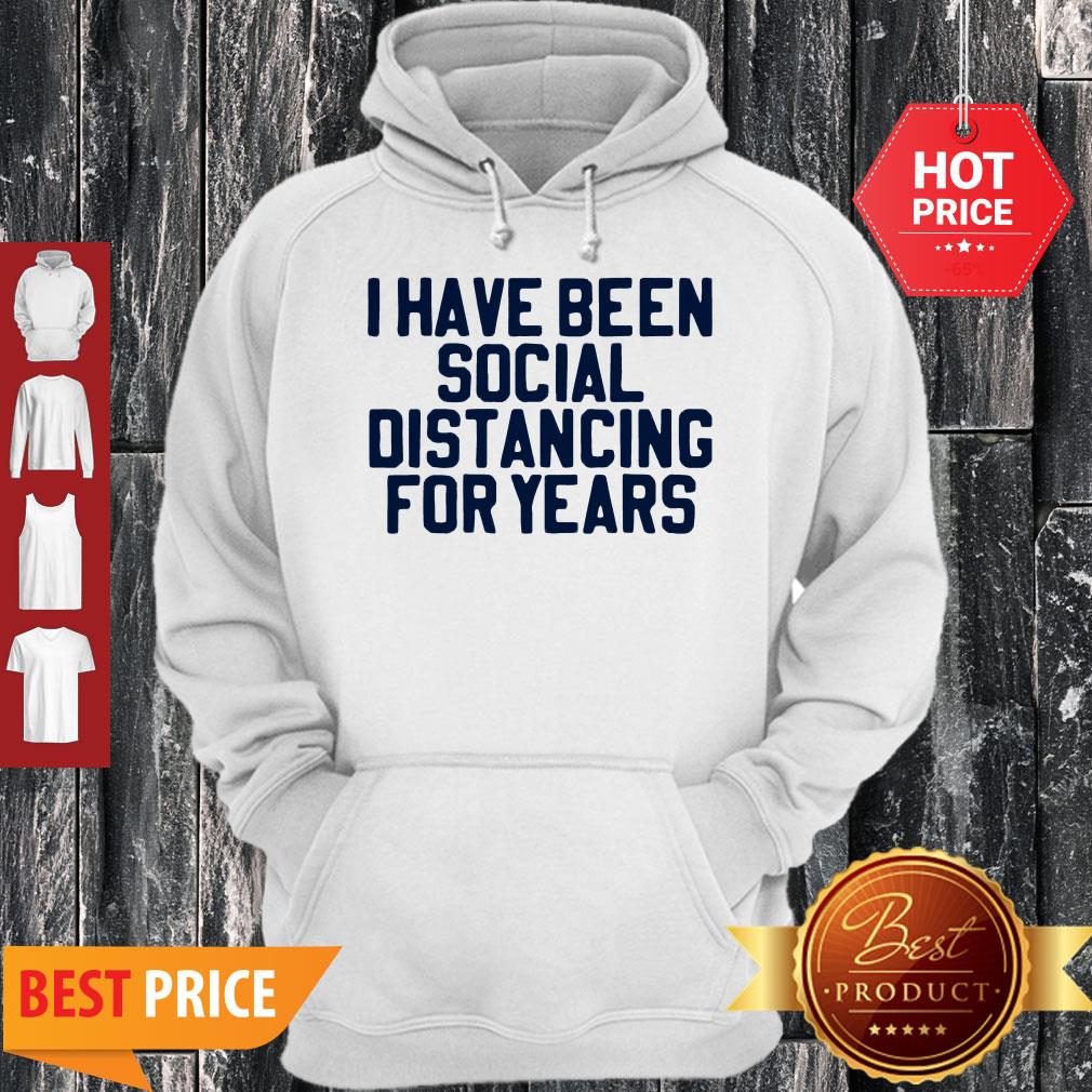 Perfect I Have Been Social Distancing For Years Shirt - Image 2