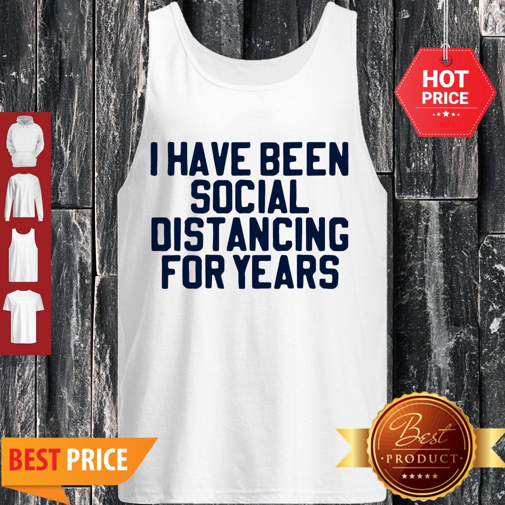 Perfect I Have Been Social Distancing For Years Shirt - Image 4