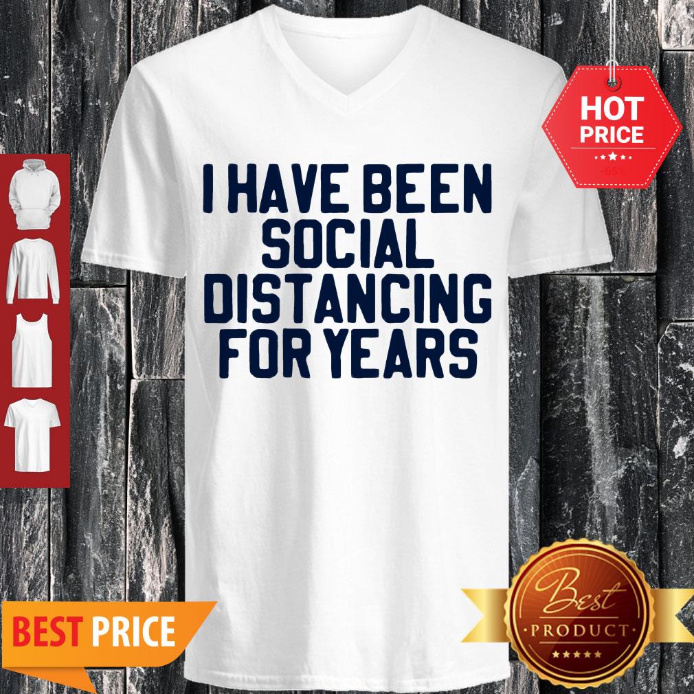 Perfect I Have Been Social Distancing For Years Shirt - Image 5