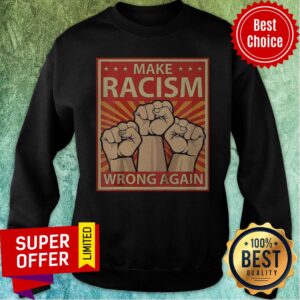 Alternative view of Official Make Racism Wrong Again Shirt