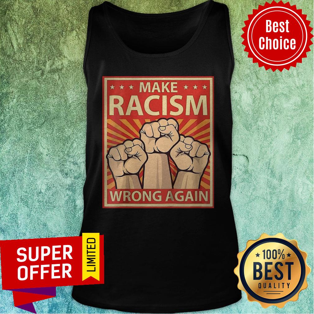 Official Make Racism Wrong Again Shirt - Image 5