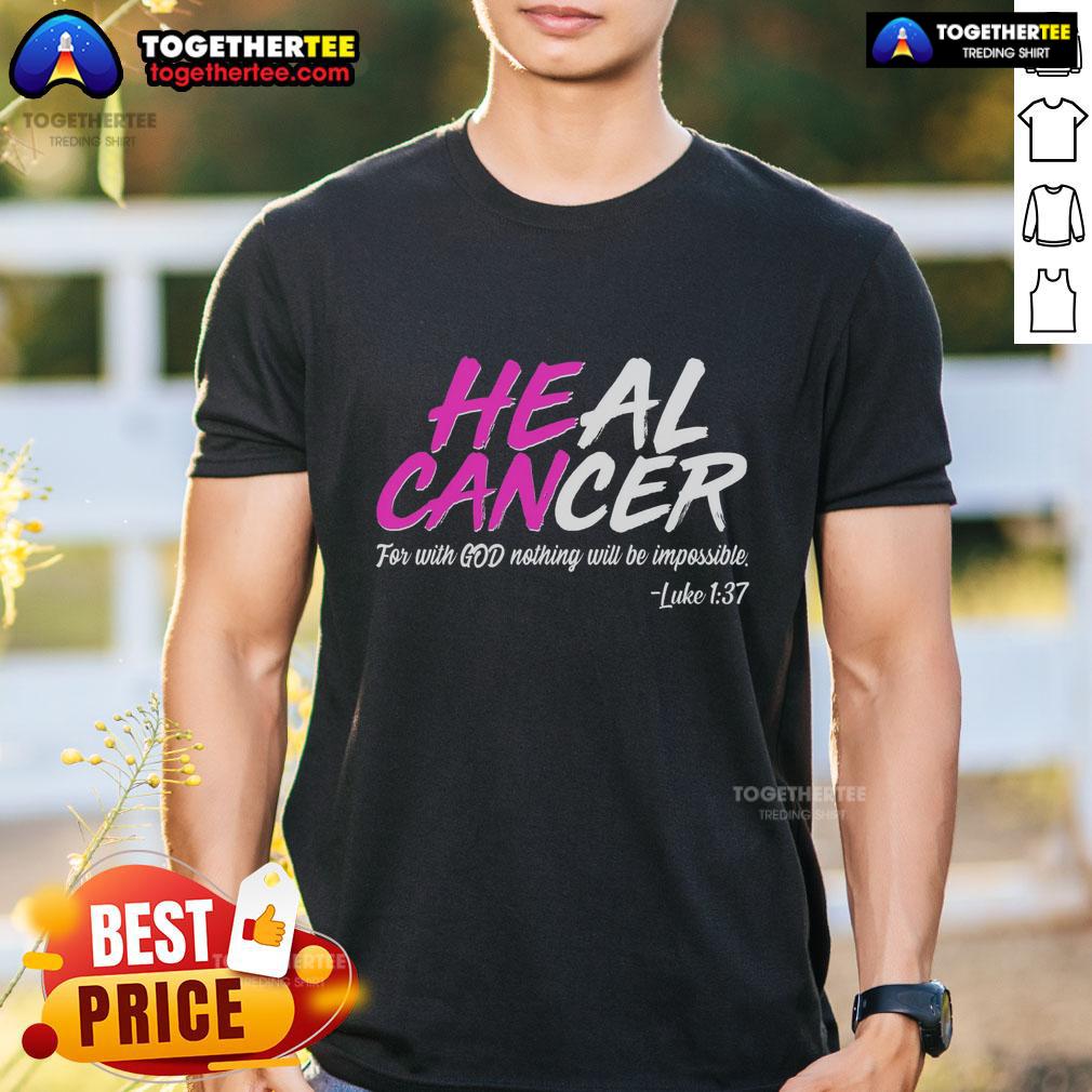 Hot Heal Cancer With God T-Shirt