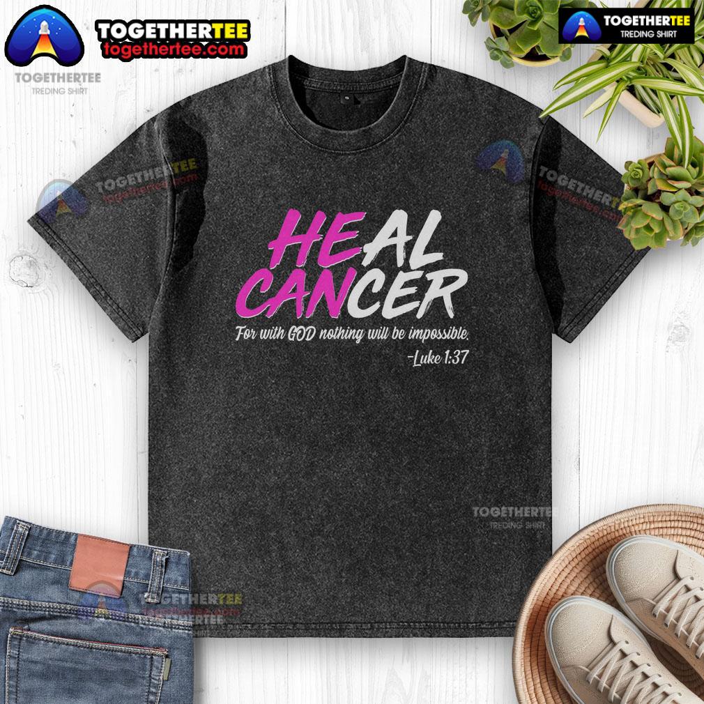 Hot Heal Cancer With God T-Shirt - Image 6