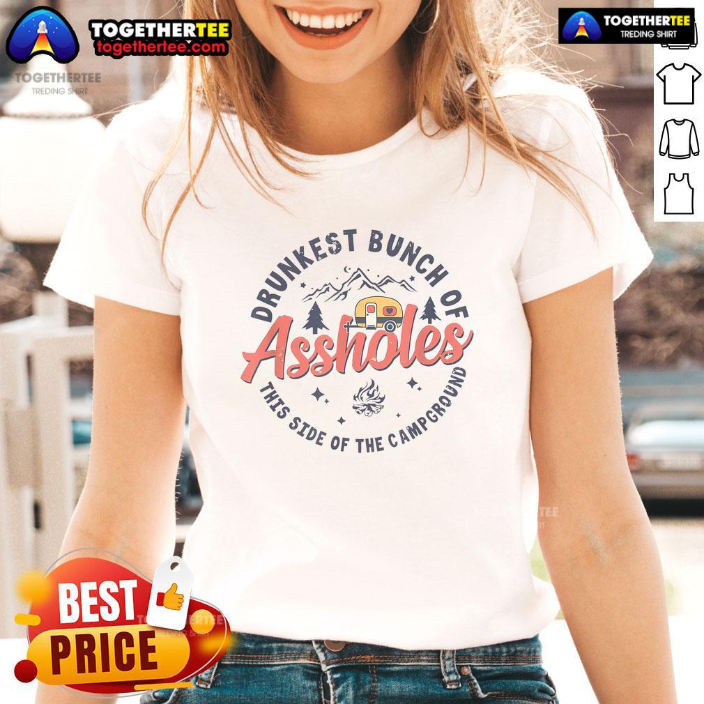 Top Drunkest Bunch Of Assholes This Side Of The Campground T-Shirt - Image 3