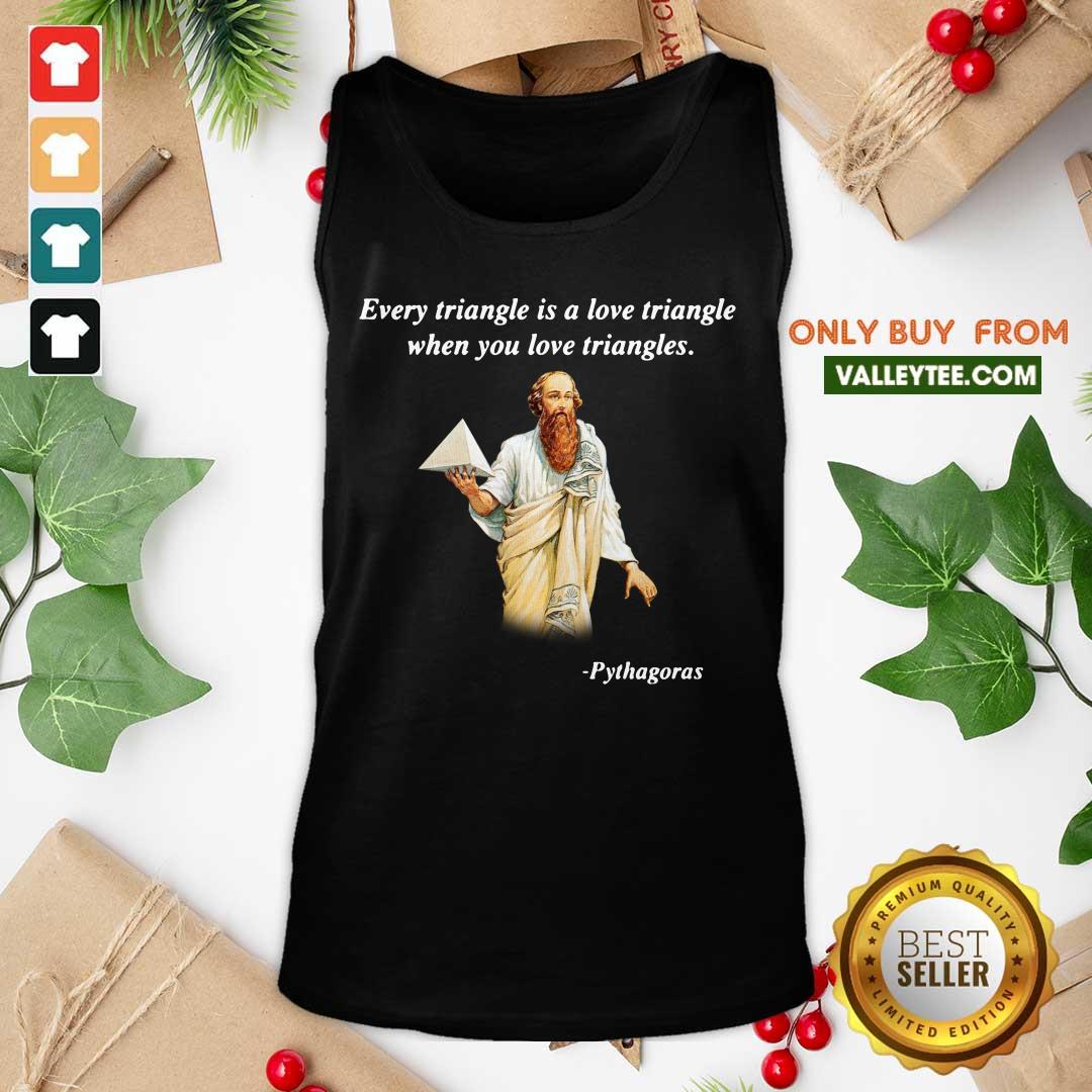 Every Triangle Is A Love Triangle When You Love Triangles Shirt - Image 4