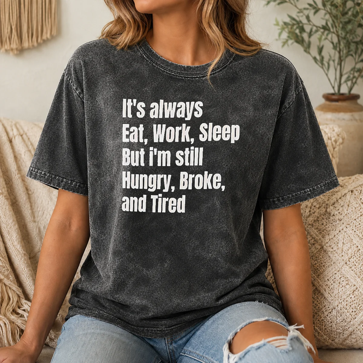 Pretty Nice It's Always Eat Work Sleep But I'm Still Hungry Broke And Tired Shirt - Image 8