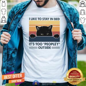 Beautiful Black Cat I Like To Stay In Bed It’s Too Peopley Outside Vintage Shirt