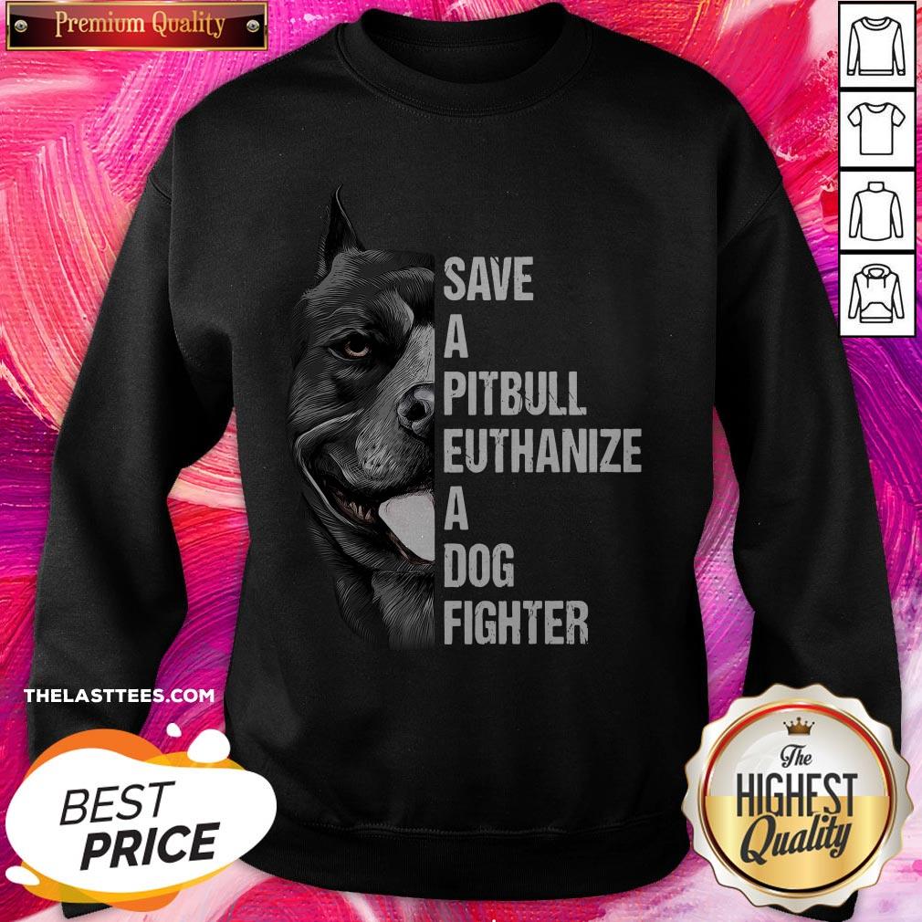 Hot Save A Pitbull Euthanize A Dog Fighter Shirt - Image 4