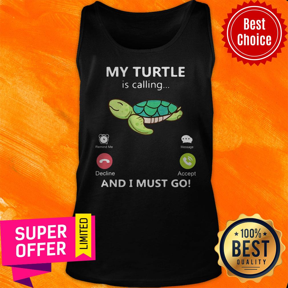 Premium My Turtle Is Calling And I Must Go Shirt - Image 5