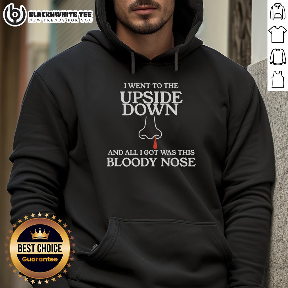 Top I Went To The Upside Down And All I Got Was This Bloody Nose Stranger Things T-Shirt - Image 2