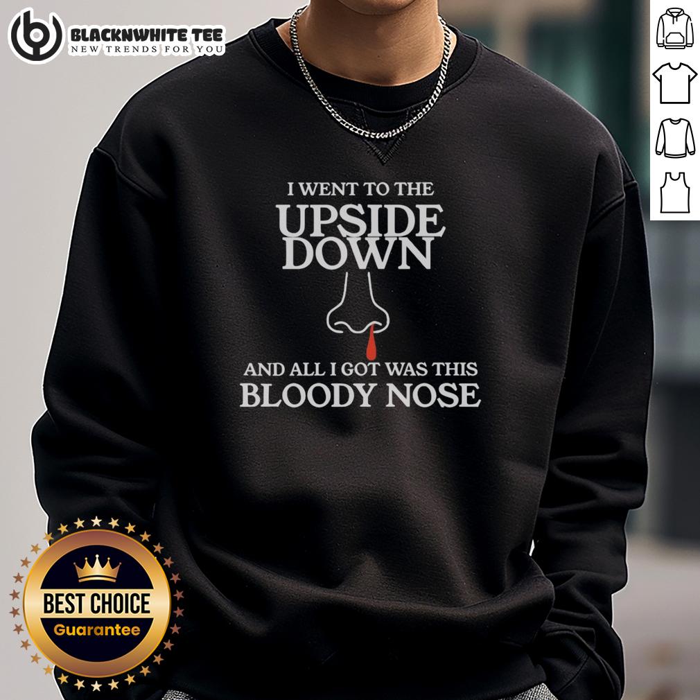 Top I Went To The Upside Down And All I Got Was This Bloody Nose Stranger Things T-Shirt - Image 5