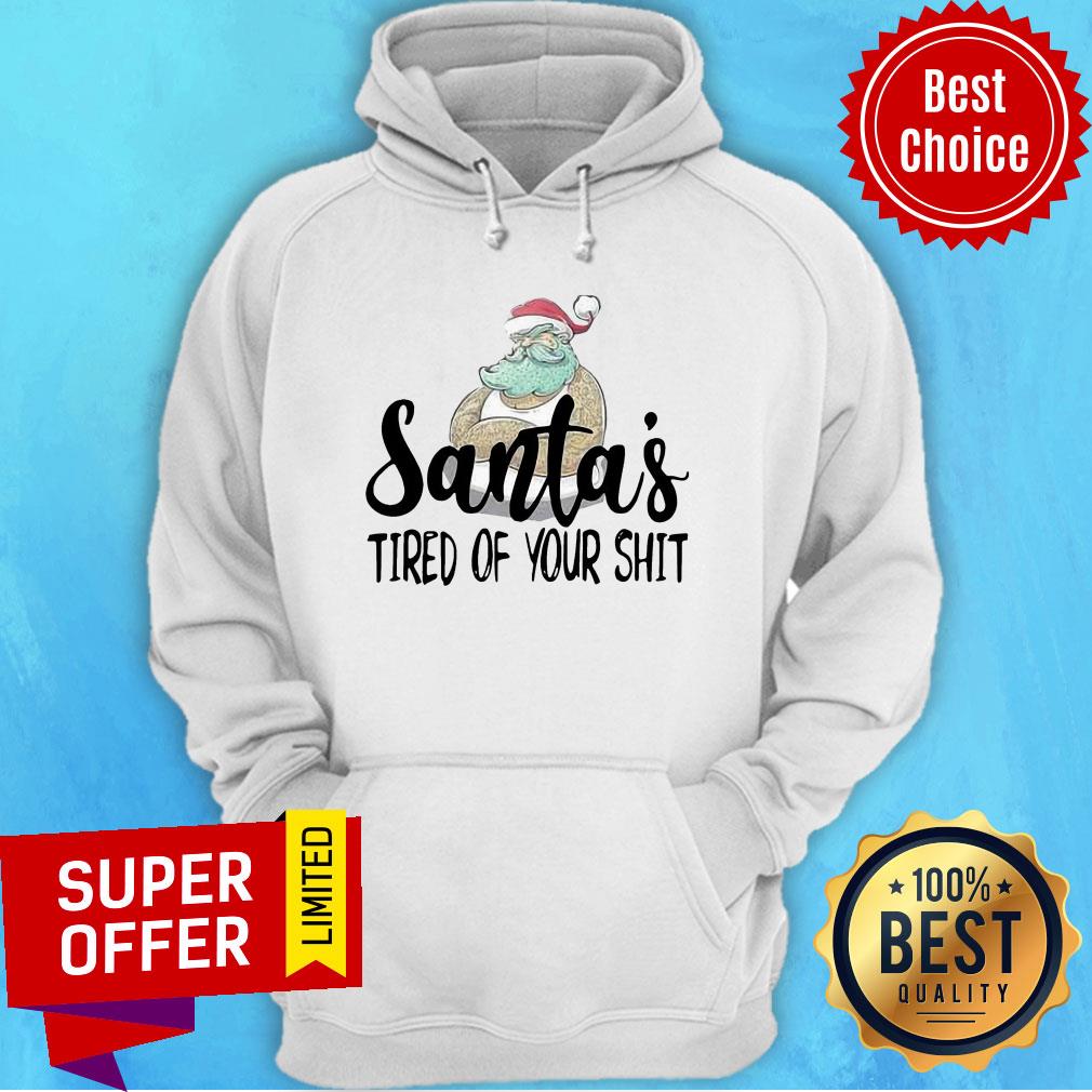 Nice Santa’s Tired Of Your Shit Santa Claus Shirt - Image 2