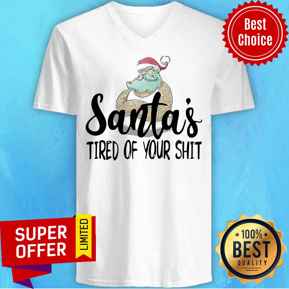 Nice Santa’s Tired Of Your Shit Santa Claus Shirt - Image 3