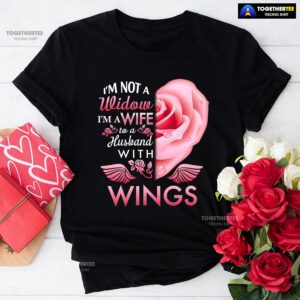 I’m Not A Widow I’m A Wife To A Husband With Wings T-Shirt