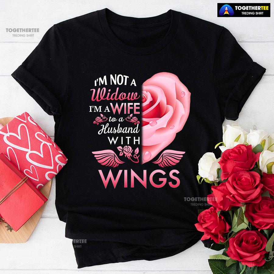 I’m Not A Widow I’m A Wife To A Husband With Wings T-Shirt