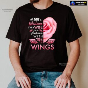 Alternative view of I’m Not A Widow I’m A Wife To A Husband With Wings T-Shirt