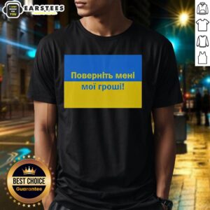 Premium Ukrainian Return My Money T-Shirt