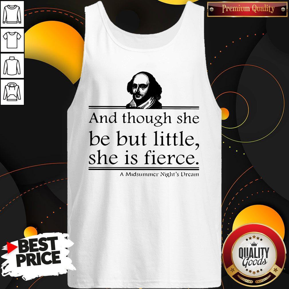 William Shakespeare And Though She Be But Little She Is Fierce Shirt - Image 4