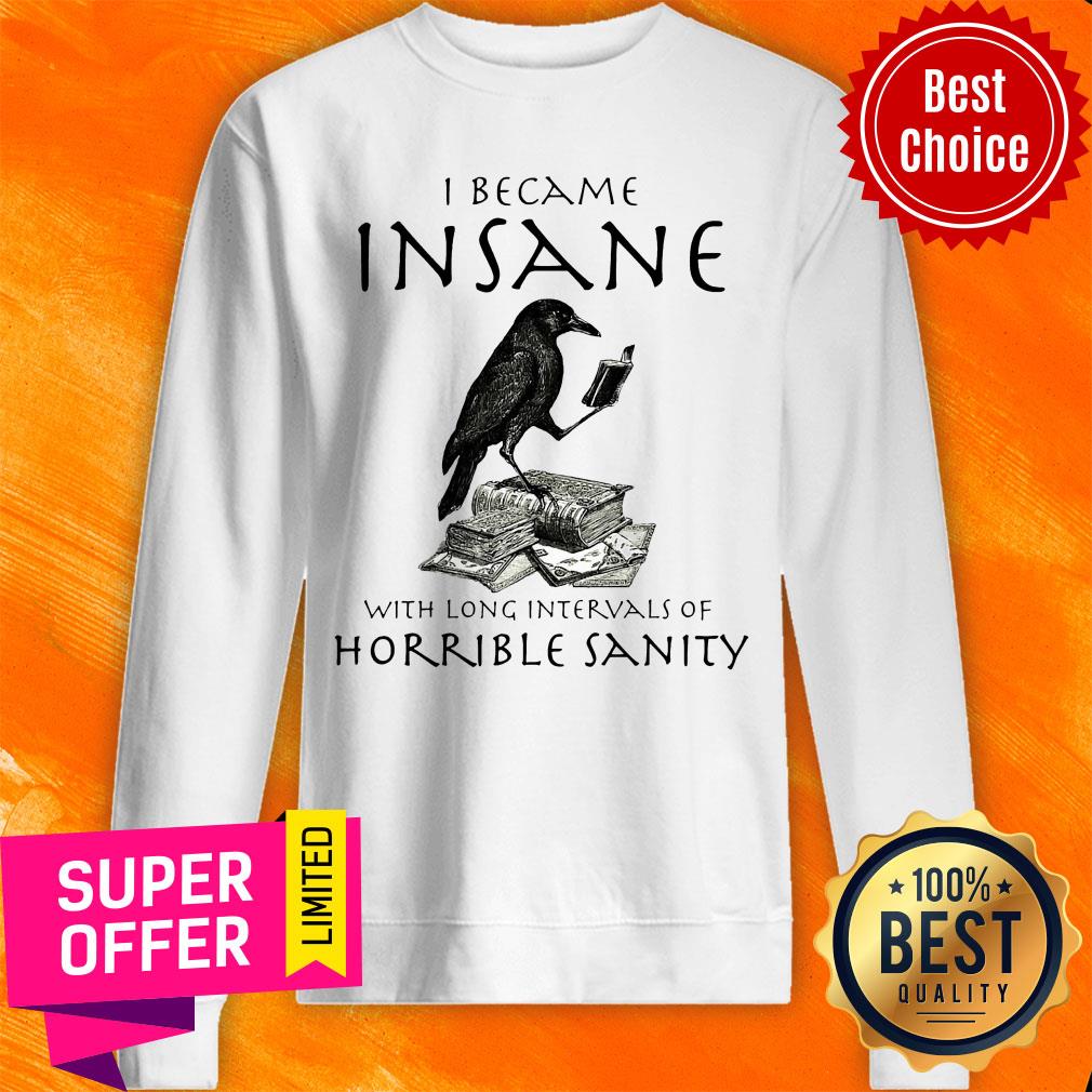 Top I Became Insane With Long Intervals Of Horrible Sanity Shirt - Image 2
