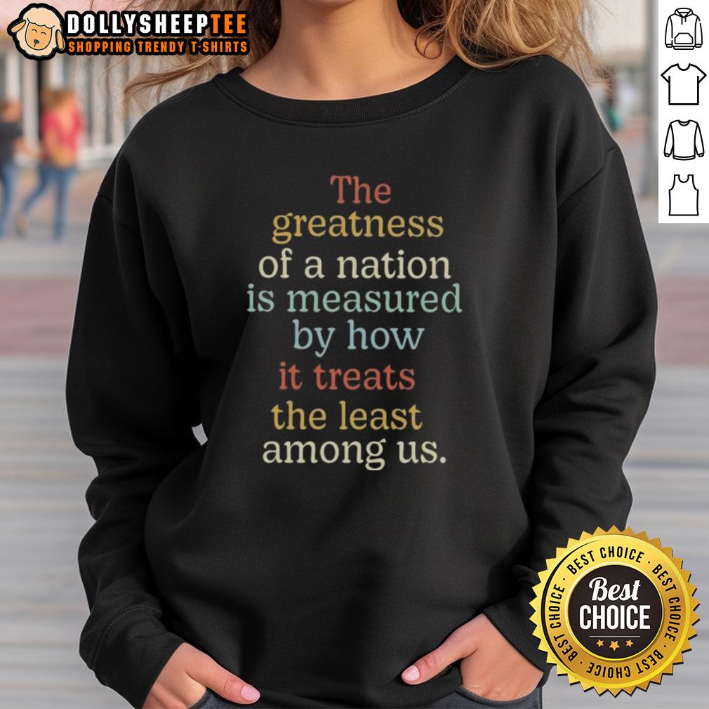 Good The Greatness Of A Nation Is Measured By How It Treats The Least Among Us Vintage T-Shirt - Image 5