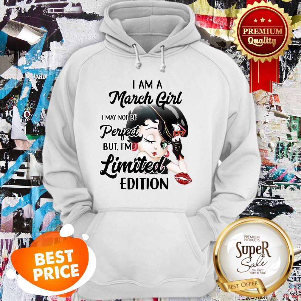 Nice Betty Boop I Am A March Girl I May Not Be Perfect Limited Edition Shirt - Image 5