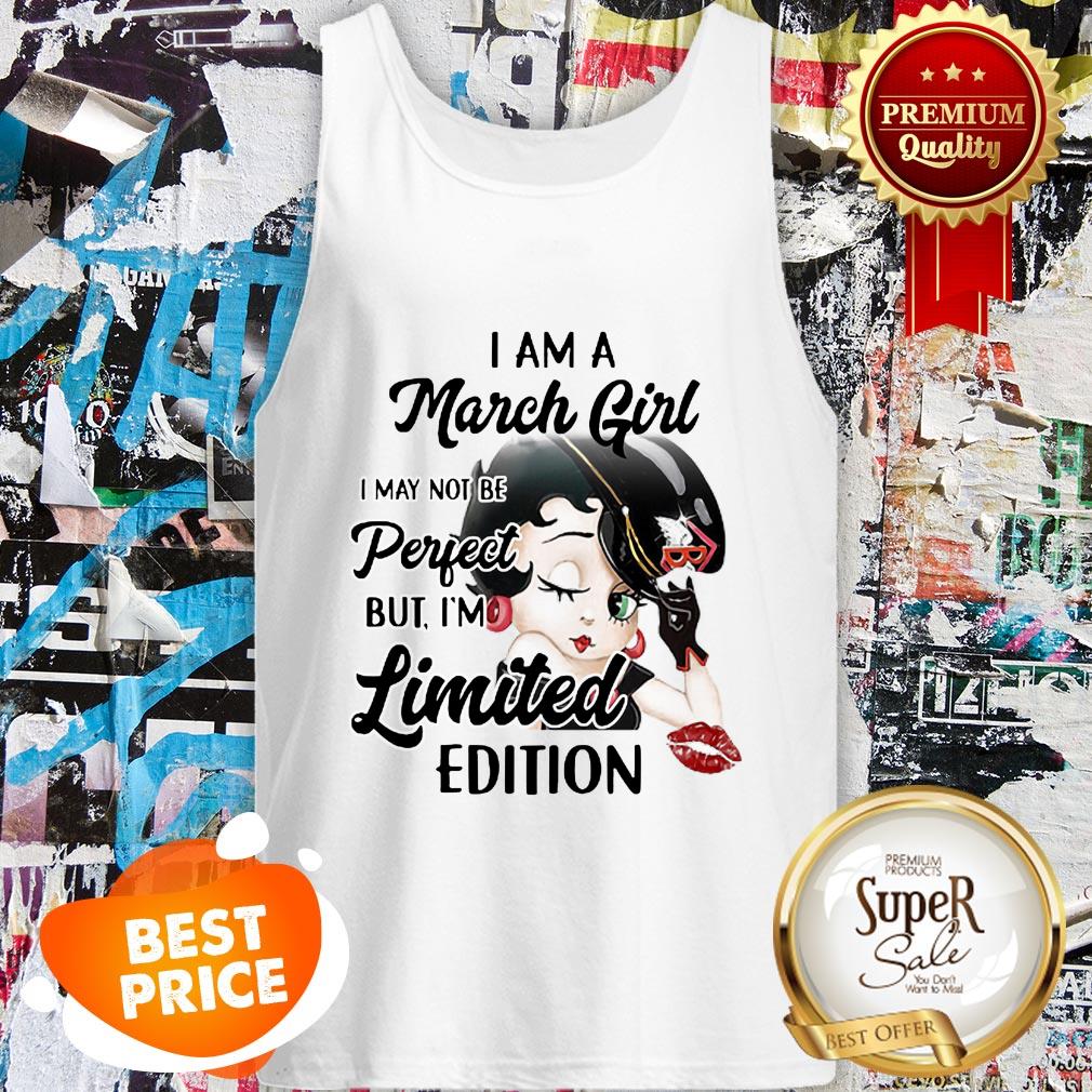 Nice Betty Boop I Am A March Girl I May Not Be Perfect Limited Edition Shirt - Image 3