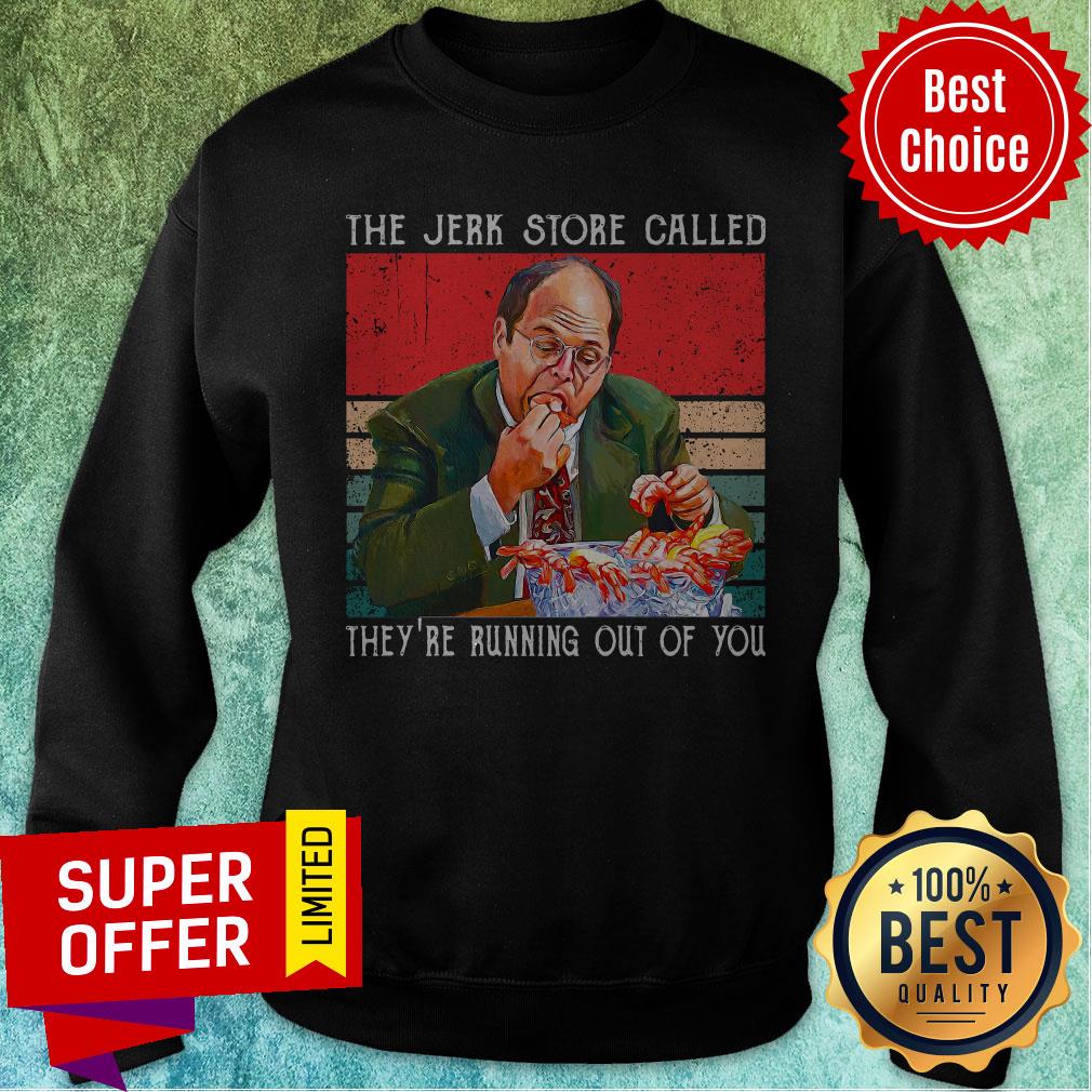 Top The Jerk Store Called They’re Running Out Of You Shirt - Image 2