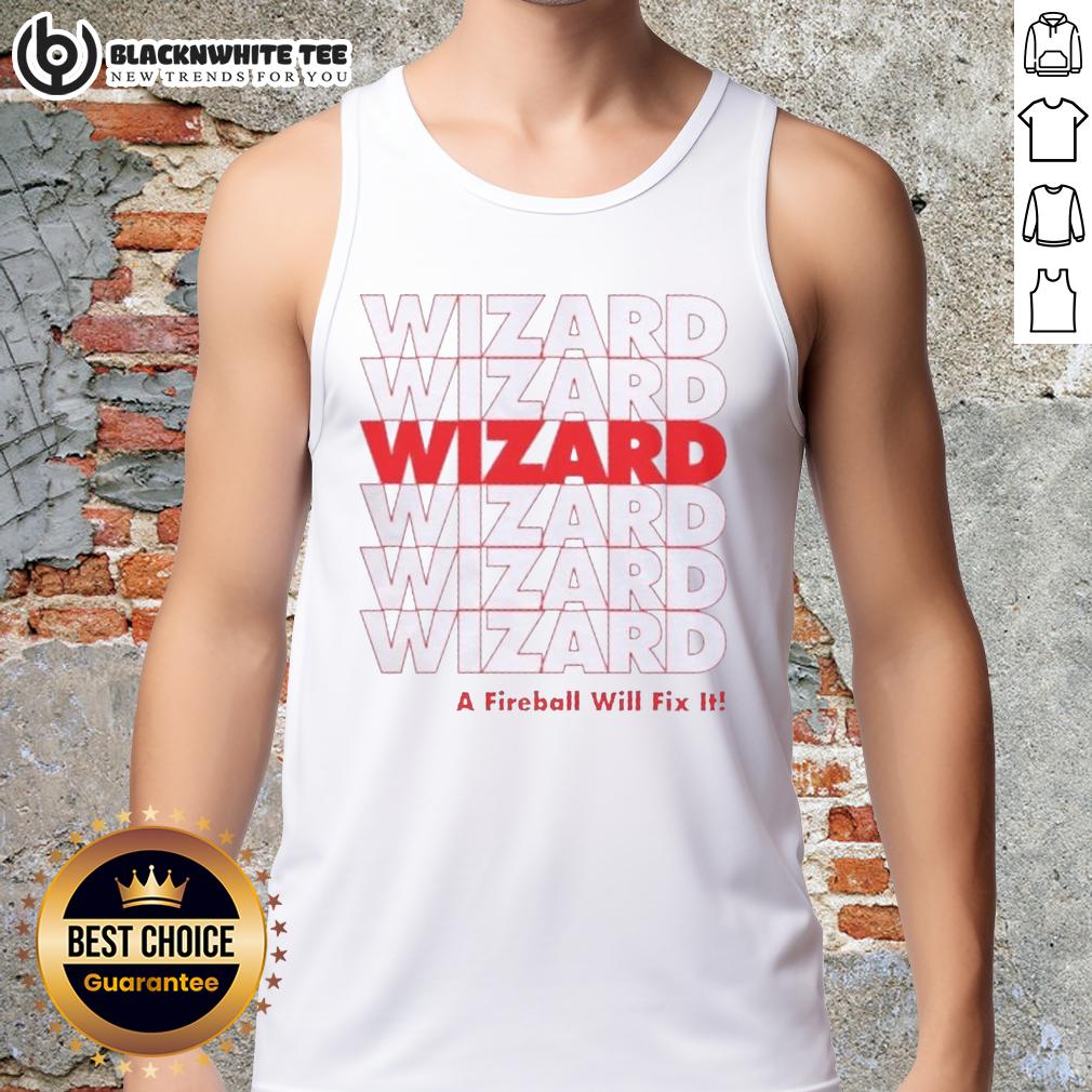 Nice Wizard A Fireball Will Fix It T-Shirt - Image 4