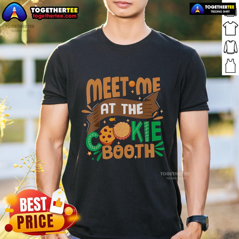 Pretty Scout For Girl Cookie Dealer Meet Me At The Cookie Booth T-Shirt
