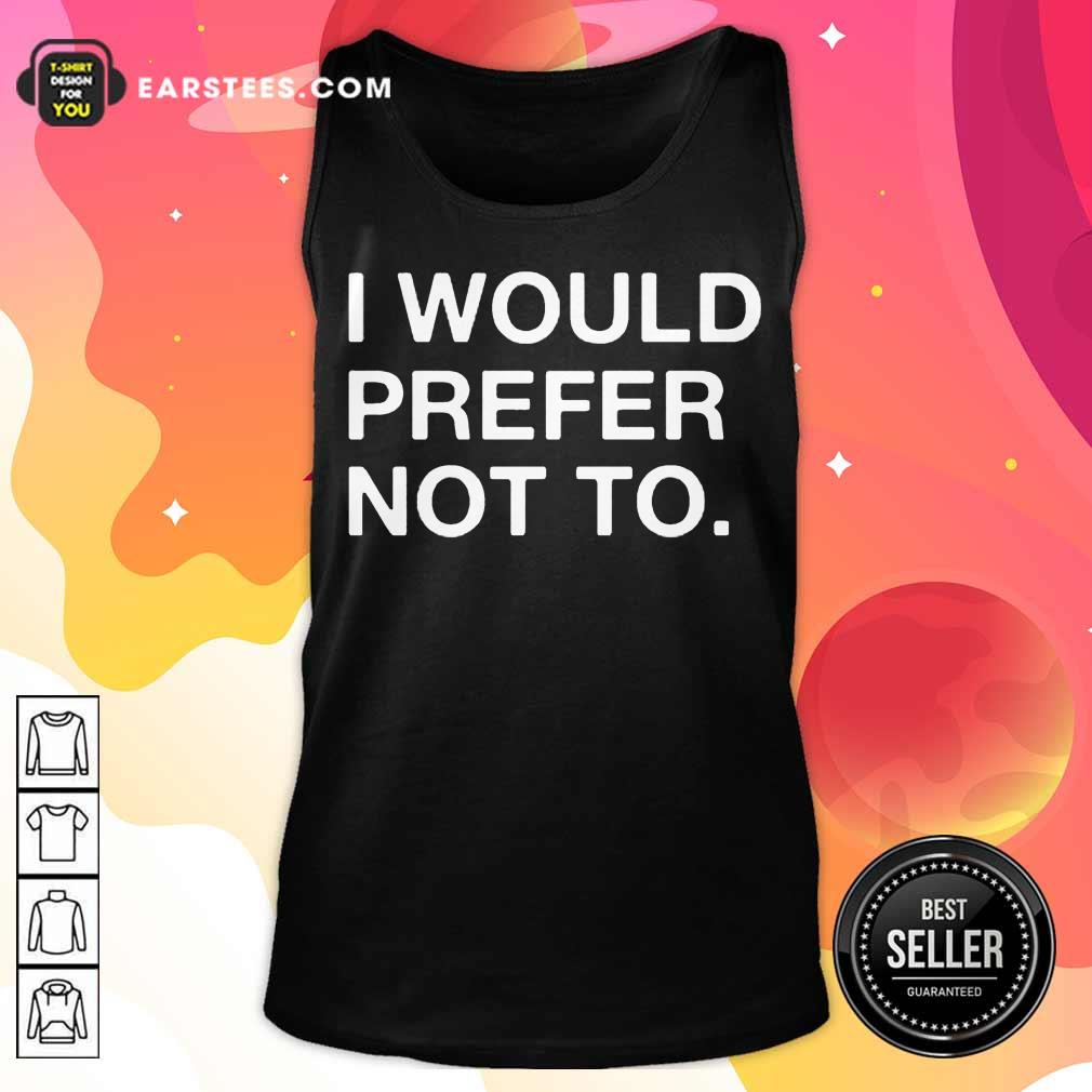 Fantastic I Would Prefer Not To Shirt - Image 2