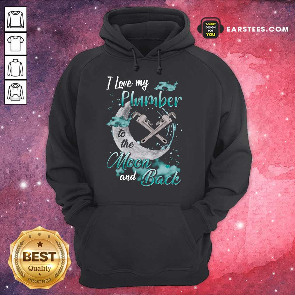 Good I Love My Plumber To The Moon And Back Shirt - Image 4
