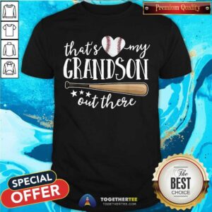 Awesome Baseball That Is Love My Grandson Out There Shirt