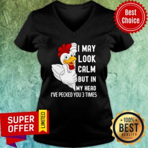 Alternative view of Nice Chicken I May Look Calm But In My Head I've Pecked You 3 Times Shirt