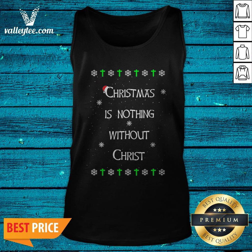 Christmas Is Nothing Without Christmas Shirt - Image 5