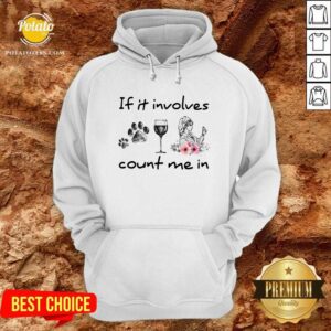 Alternative view of If It Involves Count Me In Dog Wine Nurse Shirt