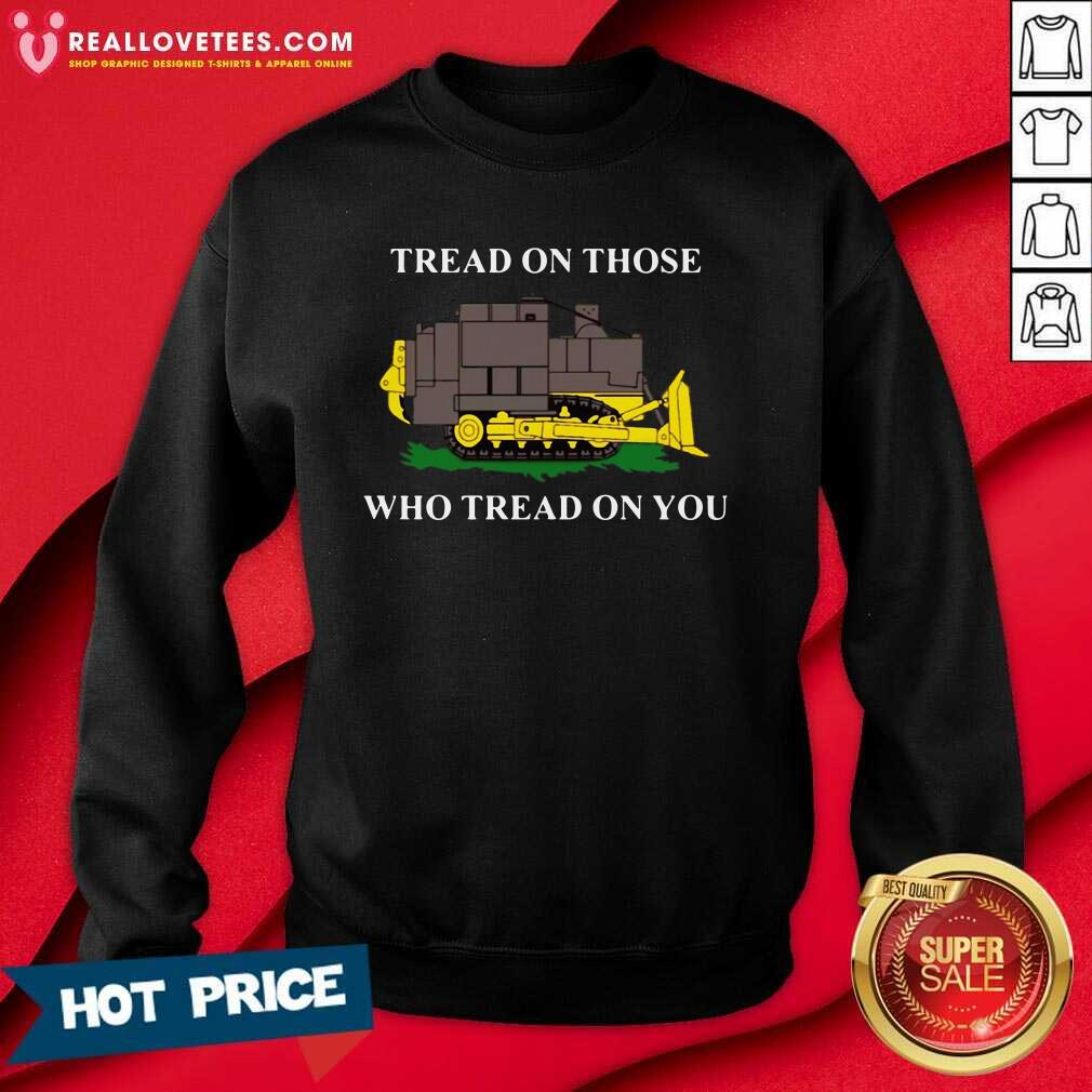 Nice Killdozer Tread On Those Who Tread On You Shirt - Image 3