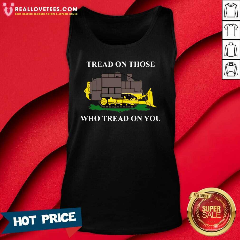 Nice Killdozer Tread On Those Who Tread On You Shirt - Image 2