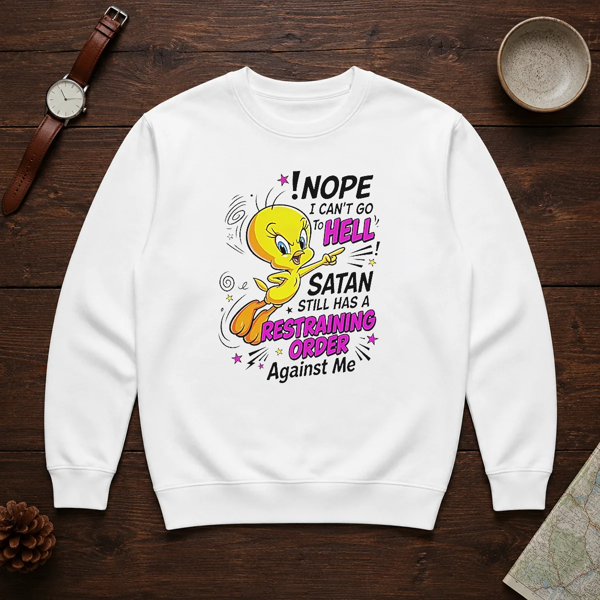 Premium Tweety Nope I Can'T Go To Hell Satan Still Has A Restraining Order Against Me Shirt - Image 7