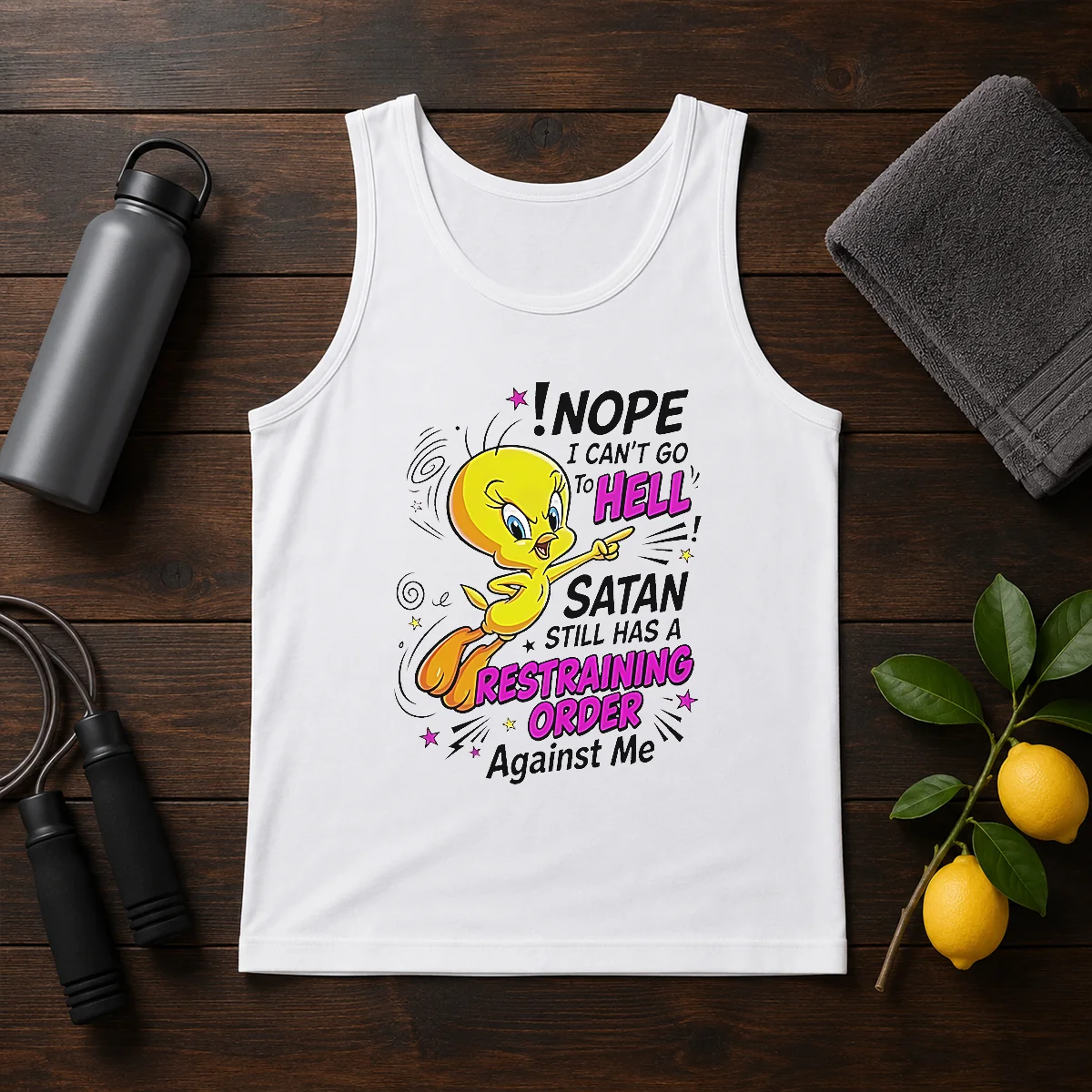 Premium Tweety Nope I Can'T Go To Hell Satan Still Has A Restraining Order Against Me Shirt - Image 3