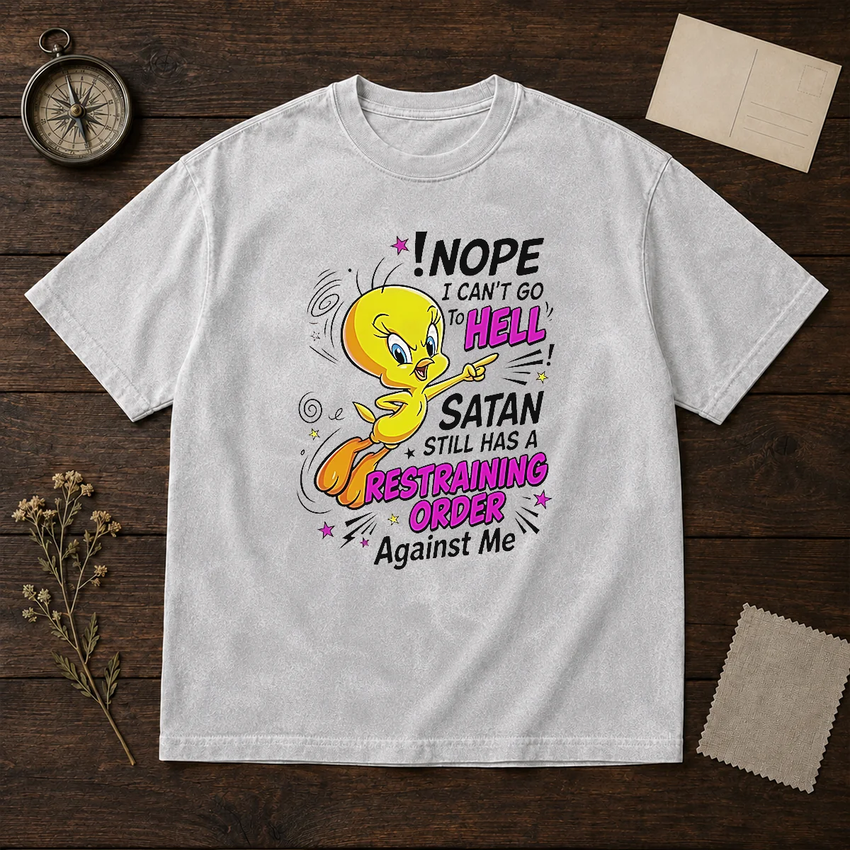 Premium Tweety Nope I Can'T Go To Hell Satan Still Has A Restraining Order Against Me Shirt - Image 8