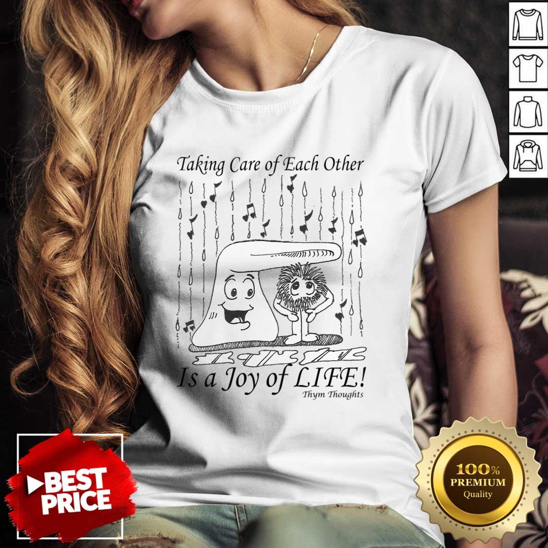 Taking Care Of Each Other Is A Joy Of Life Shirt